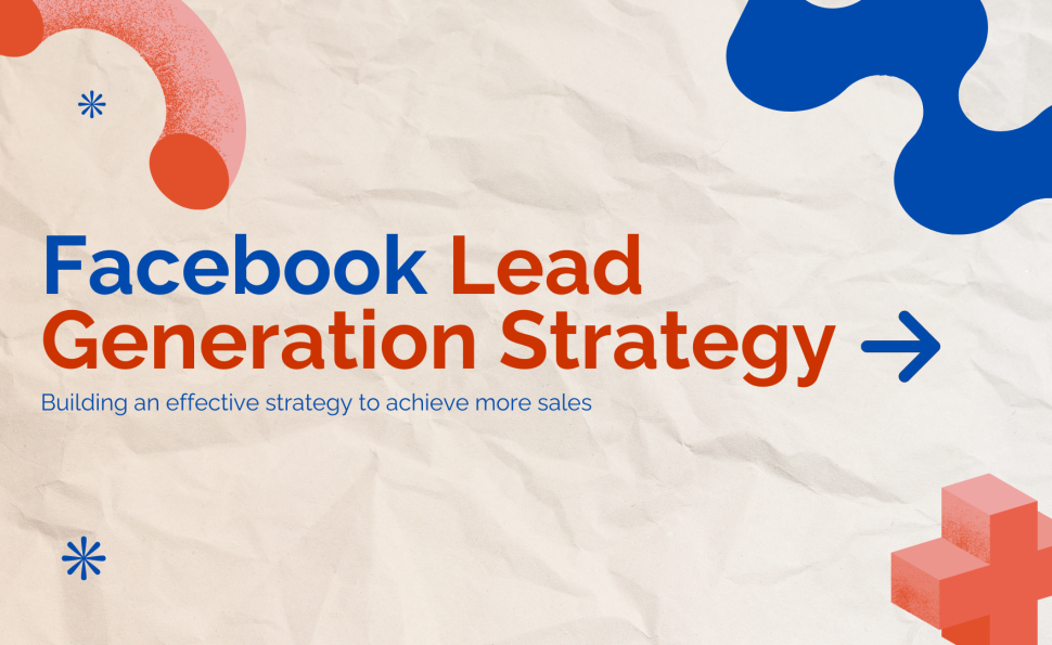 Facebook Lead Generation Strategy Facebook Lead Generation Strategy